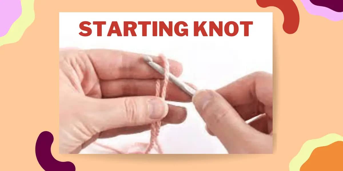 5 Starting Crochet Knot To Start Crocheting Right away